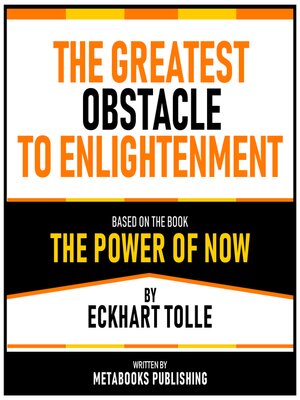 cover image of The Greatest Obstacle to Enlightenment--Based On the Book the Power of Now by Eckhart Tolle